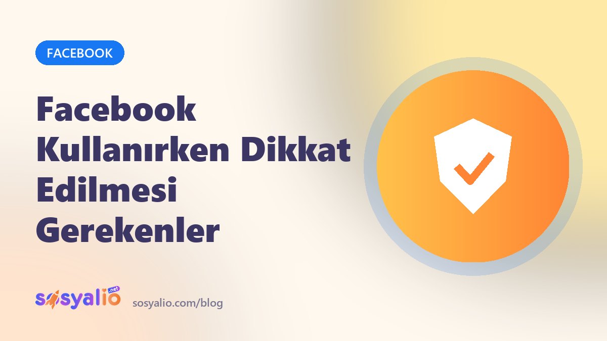 Facebook Kullanırken Dikkat Edilmesi Gerekenler