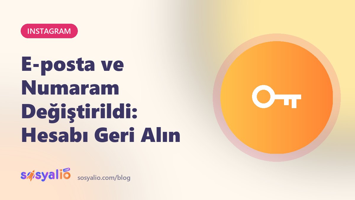Instagram e-posta ve telefon numarası değiştirildi hesap geri alma