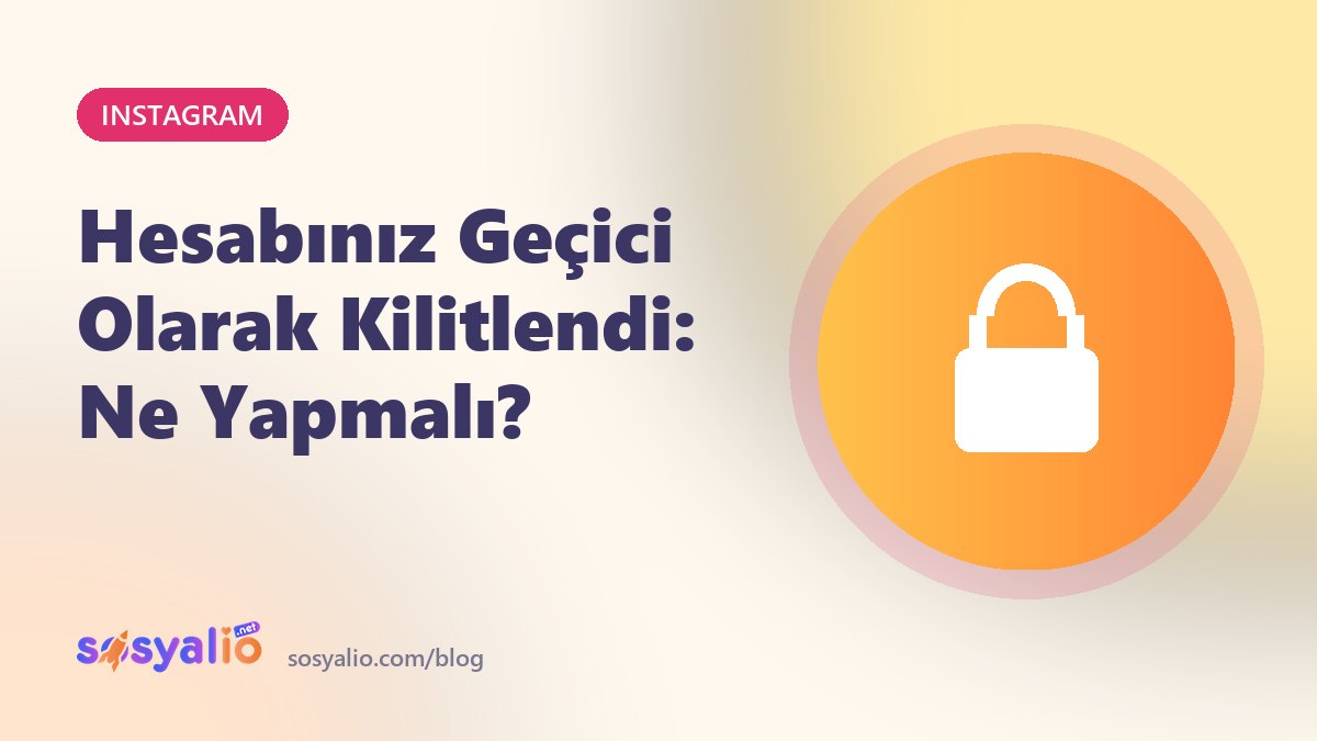Instagram hesabınız geçici olarak kilitlendi uyarısı çözümü