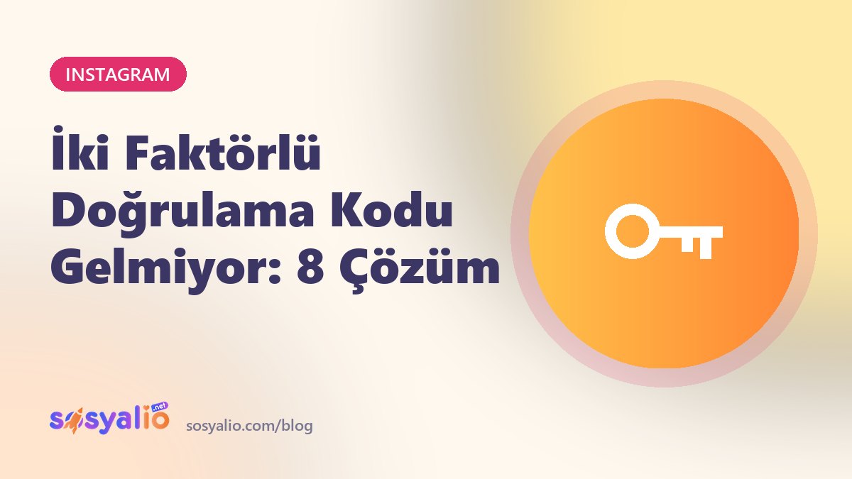 Instagram iki faktörlü doğrulama kodu gelmiyor çözümleri