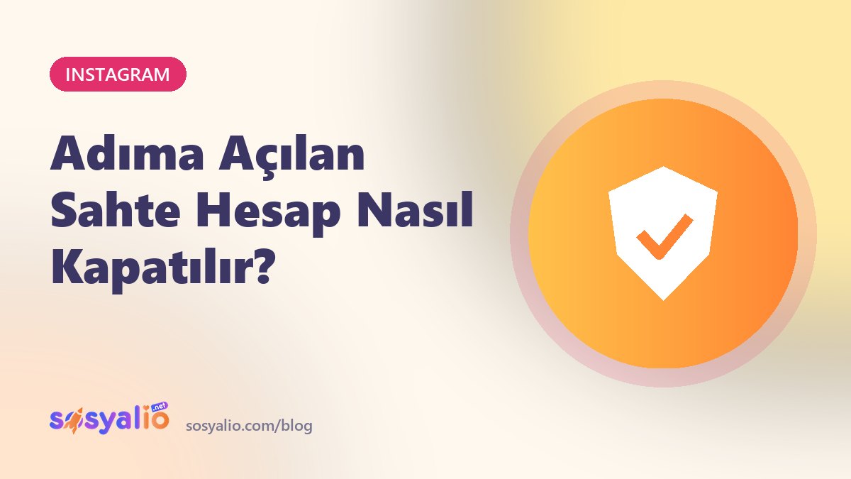 Instagram sahte hesap nasıl kapatılır taklit şikayeti