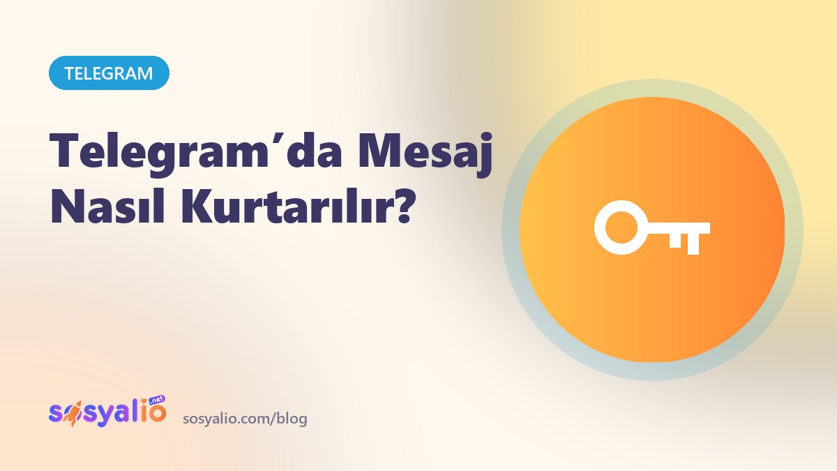 Telegram’da Mesaj Nasıl Kurtarılır?